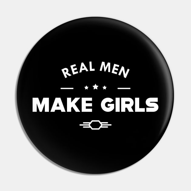 Baby Girls Dad - Real men make girls Pin by KC Happy Shop