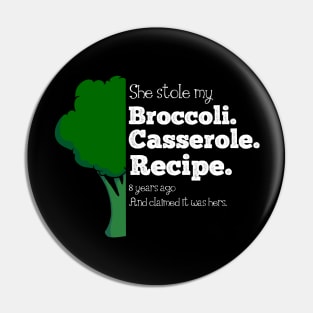 She Stole My Broccoli Casserole Recipe - Funny Design Pin