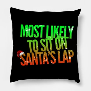 Most Likely To Sit On Santa's Lap Funny Christmas Humor Pillow