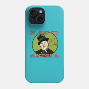 W.C. Fields: Go Away Kid. Ya Bother Me Phone Case