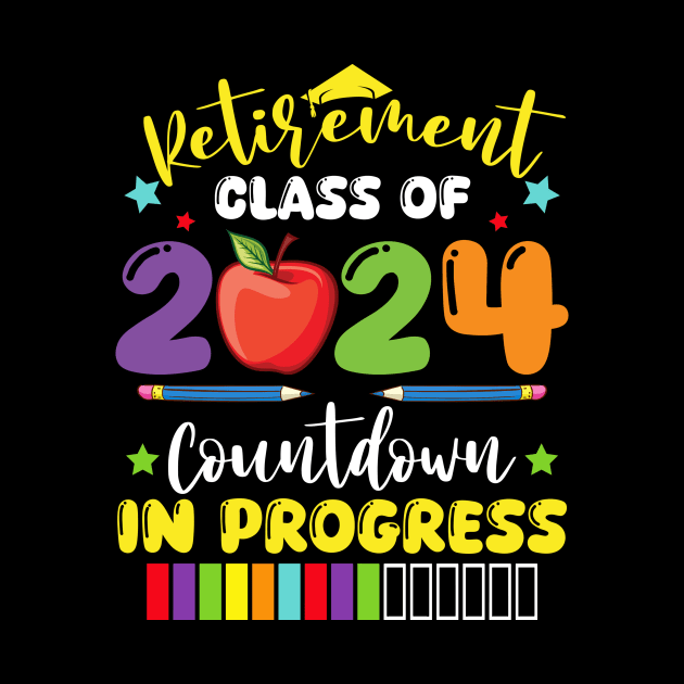 Funny Retirement Class Of 2024 Countdown In Progress Teacher by Fe Din A Di