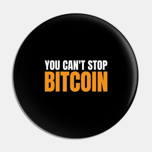 You Can't Stop Bitcoin Because BTC is The Future of Money Pin