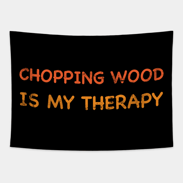 Chopping Wood is my therapy, Wood chopping gift, Axe lover Tapestry by Selknen 🔥