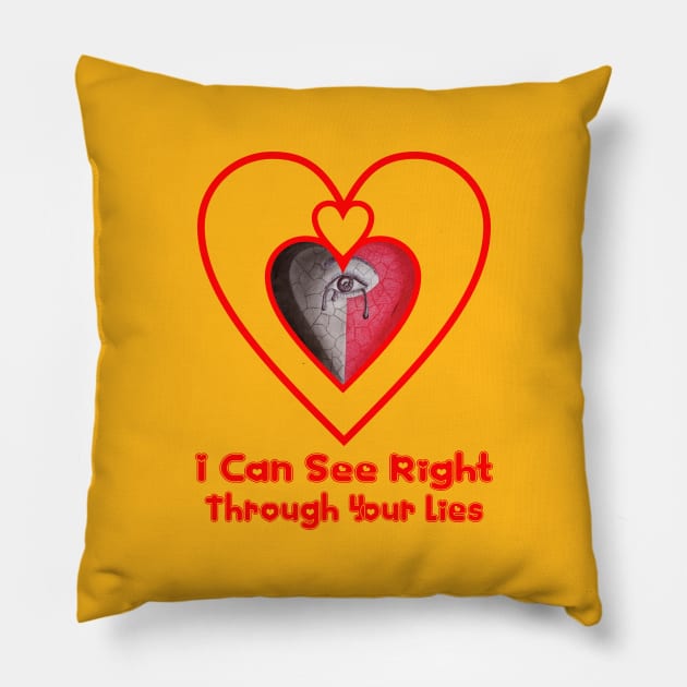 I Can See Right Through Your Lies Pillow by Apparel and Prints