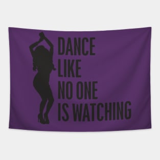 dance like no one is watching Tapestry