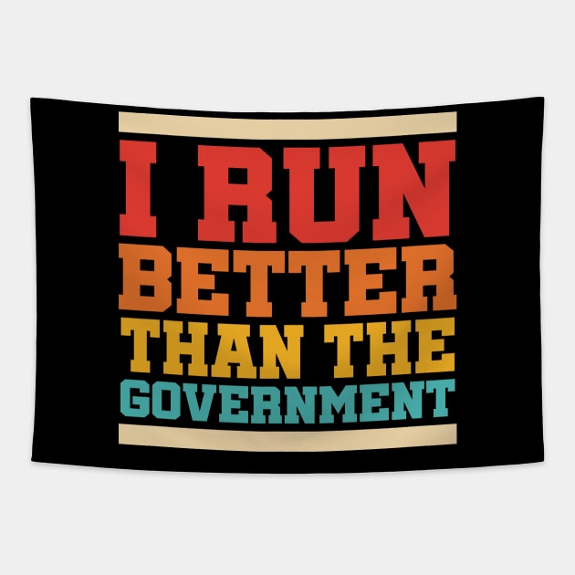 I Run Better Than The Government Tapestry by MishaHelpfulKit