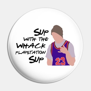 Sup with the whack play station sup Pin