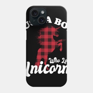 Just A Boy Who Loves Unicorns Phone Case