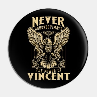 Never Underestimate The Power Of Vincent Pin