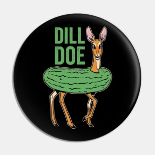 Dill Doe Funny Deer Pickle Humor Pin