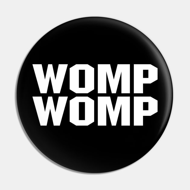 Womp Womp - White Pin by BigOrangeShirtShop