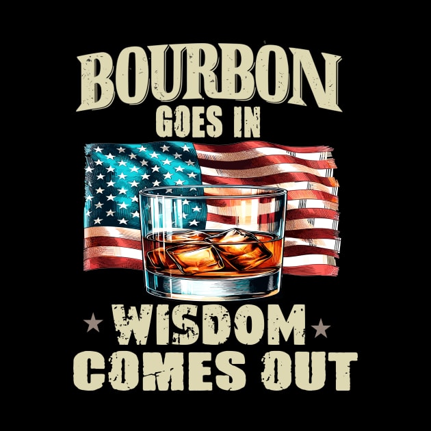 Bourbon Goes In Wisdom Comes Out, Bourbon, Bourbon Lover, Bourbon Whiskey, Bourbon Bottle, Bourbon Gift, Bourbon Drinker by AlmaDesigns