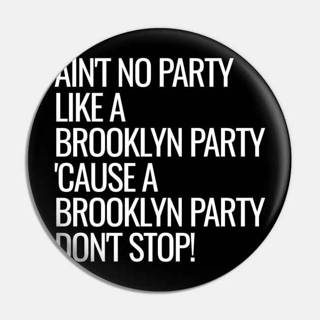 Ain't No Party Like A Brooklyn Party Pin by Madajae Designs