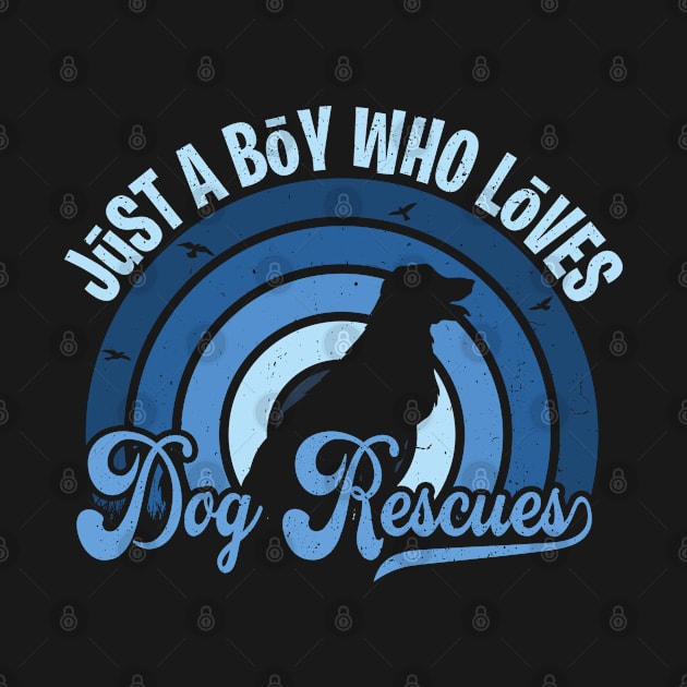 Funy Quote Just A Boy Who Loves dog rescues Blue 80s Retro Vintage Sunset Gift IdeA for boys by Lyume