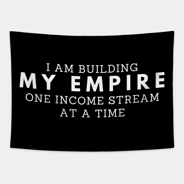 I am building my empire one income stream at a time Tapestry by Stock & Style