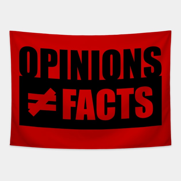 Opinions not equal to Facts Tapestry by rexraygun