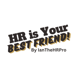 HR is Your Best Friend! T-Shirt