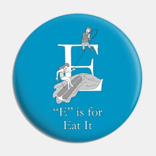 E is for Eat It Pin