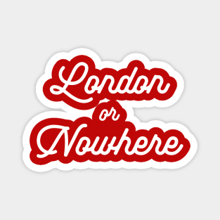 London or Nowhere Script Magnet