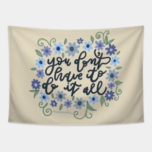 You Don't Have To Do it All Tapestry