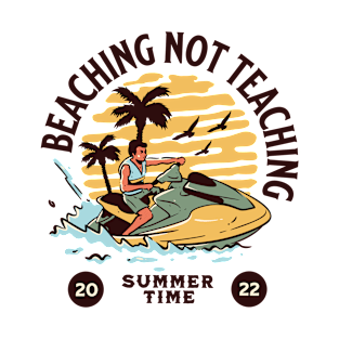 Beaching not Teaching Bye School Hello Summer 2022 Teachers T-Shirt