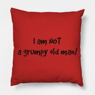 I am not a grumpy old man! Pillow