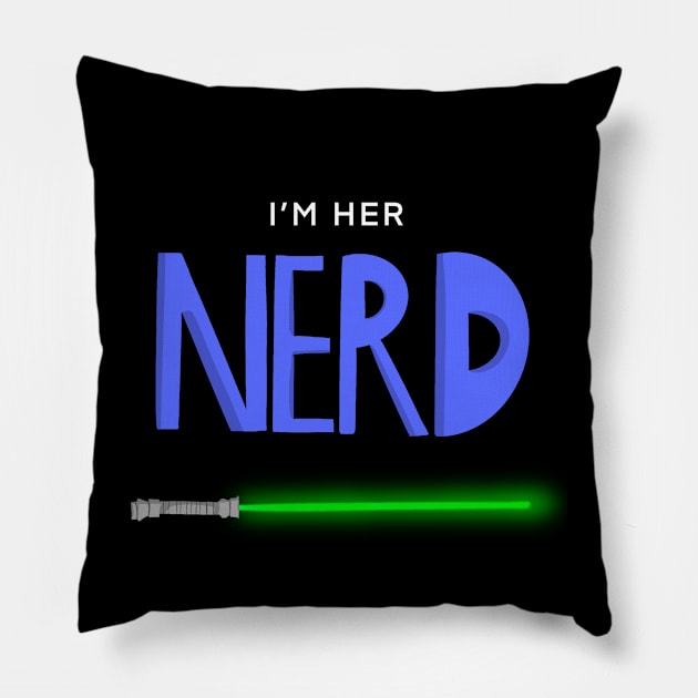 I'm Her Nerd - Light Sword Pillow by The Nerd Couple