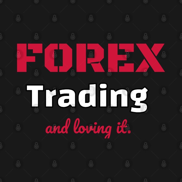 forex trading and loving it a fx forex foreign exchange trading design by Guntah