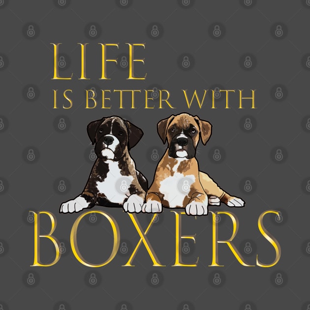 Boxer Dog - Life Is Better With Boxers by Kudostees