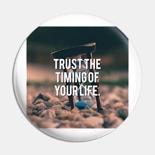 Trust the timing of your life. Pin