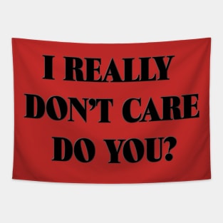 I Really Don't Care - Do You? Tapestry