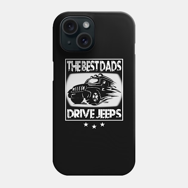 The Best Dads Drive Jeeps Father's Day Gift Papa Funny Jeep Phone Case by Oska Like