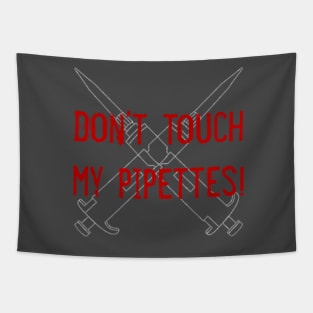 Don't Touch My Pipettes Red - Grumpy science lab notes Tapestry