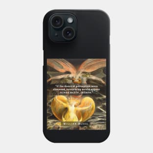 William Blake art and  quote: If the doors of perception were cleansed every thing would appear to man as it is, Infinite. Phone Case