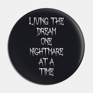 Living the dream one nightmare at a time Pin