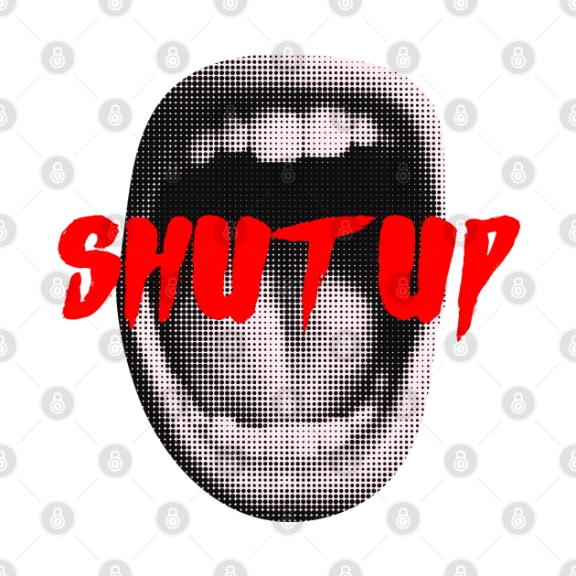 SHUT UP by BlunBla Design