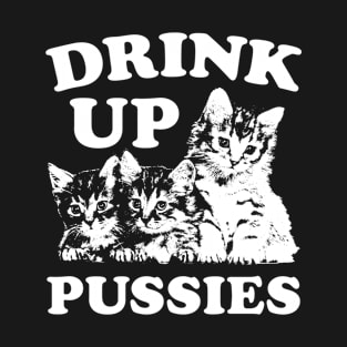 Drink Up Pussies - Cute Kittens St Patrick's Day Drinking T-Shirt