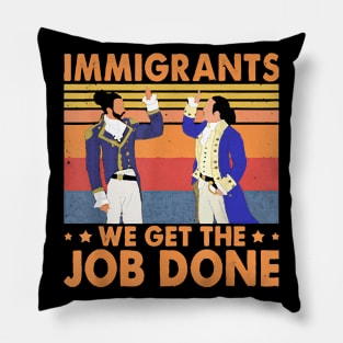 Immigrants We Get The Job Done Retro Vintage Pillow