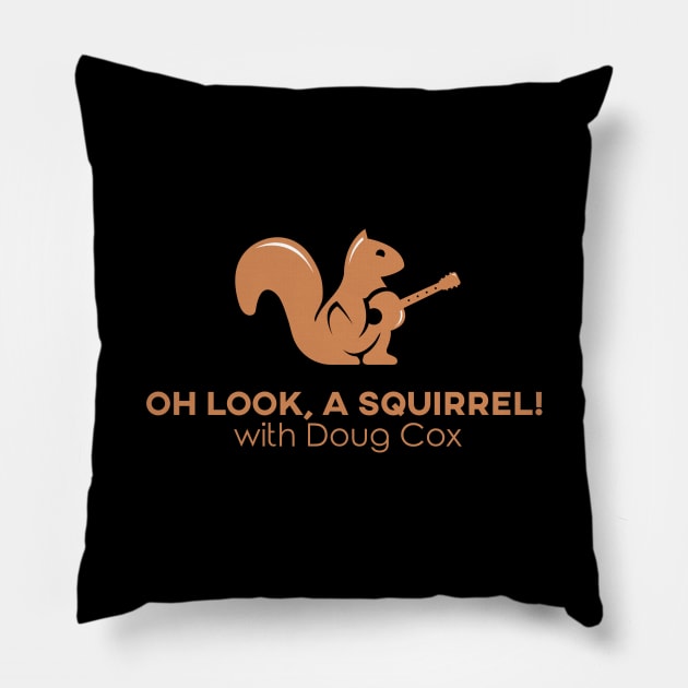 Oh Look A Squirrel! with Doug Cox Pillow by Doug Cox