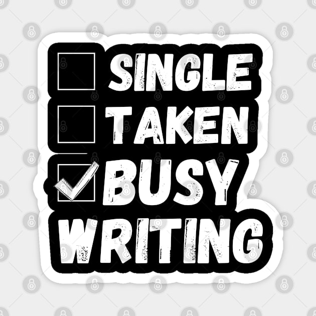 Single Taken Busy Writing, Funny Writer Life, Poet, Books Writer Magnet by JustBeSatisfied