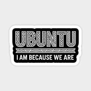 Ubuntu – I Am Because We Are Magnet