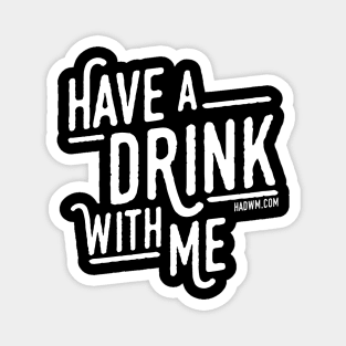 Have A Drink With Me Magnet