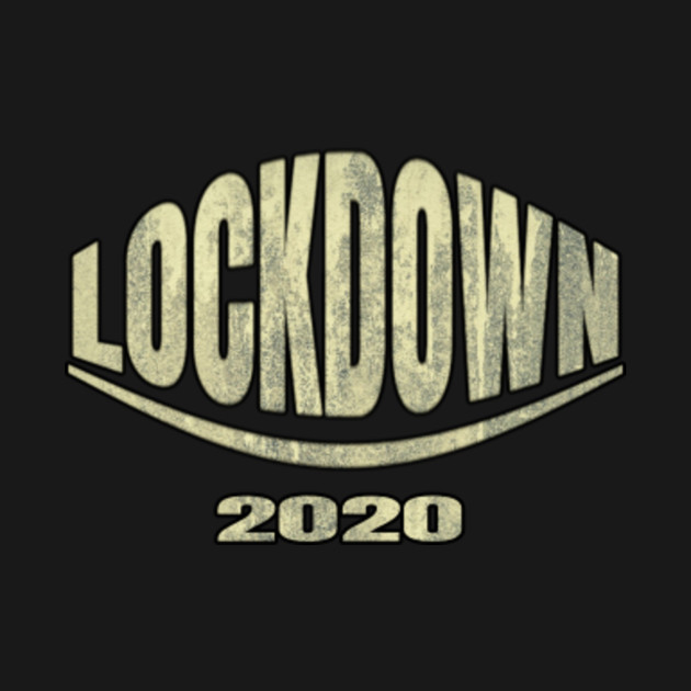 Discover Lockdown 2020 - Lockdown 2020 - T-Shirt