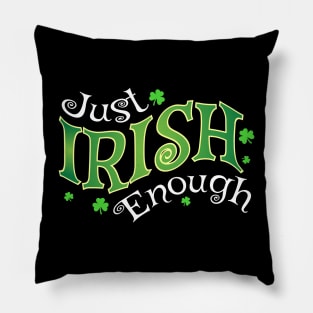 Just Irish Enough Pillow