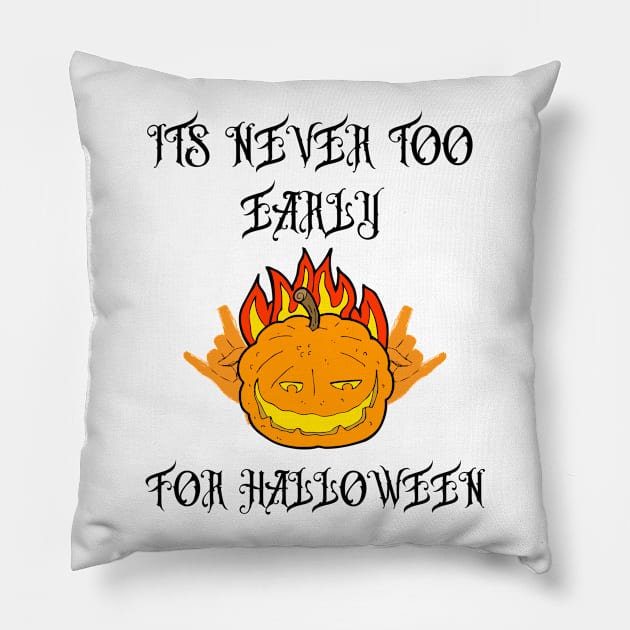 its never too early for halloween Pillow by OrionBlue