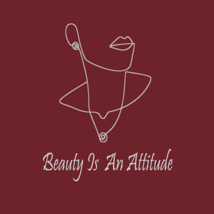 Beauty Is An Attitude Funny Gift for Womens T-Shirt