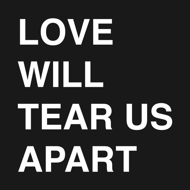 Love Will Tear Us Apart by Shadow Lyric