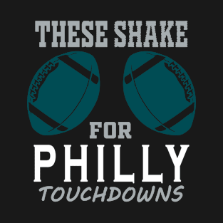 Funny Philadelphia Pro Football These Shake T-Shirt