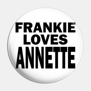 Frankie Avalon Loves Annette Funicello - FGTH Style Pin