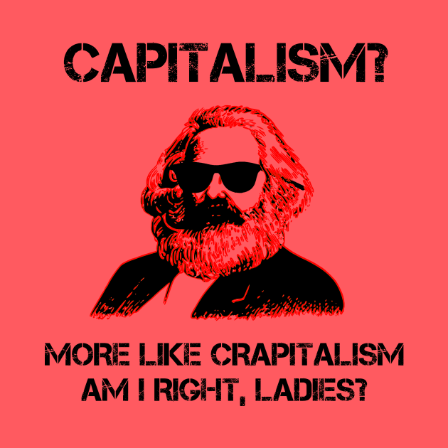 Funny Capitalism Communist T-Shirt Karl Marx Crapitalism by TheCreekman